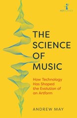 Science of music: how technology has shaped the evolution of an artform kaina ir informacija | Knygos apie meną | pigu.lt