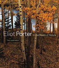 Eliot Porter - In the Realm of Nature: In the Realm of Nature цена и информация | Книги по фотографии | pigu.lt