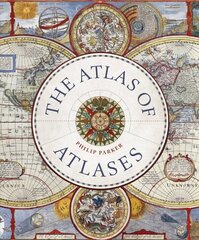 Atlas of Atlases: Exploring the most important atlases in history and the cartographers who made them цена и информация | Исторические книги | pigu.lt
