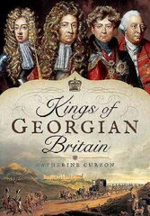 Kings of Georgian Britain kaina ir informacija | Istorinės knygos | pigu.lt