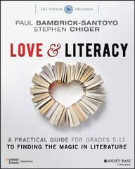 Love &amp; Literacy: A Practical Guide to Finding the Magic in Literature (Grades 5-12): A Practical Guide to Finding the Magic in Literature (Grades 5-12) kaina ir informacija | Socialinių mokslų knygos | pigu.lt