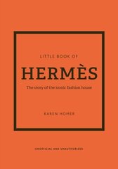 Little Book of Hermes : The story of the iconic fashion house kaina ir informacija | Enciklopedijos ir žinynai | pigu.lt