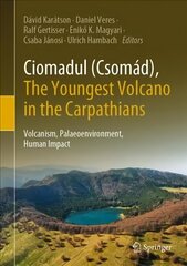 Ciomadul (Csomad), The Youngest Volcano in the Carpathians: Volcanism, Palaeoenvironment, Human Impact 1st ed. 2022 цена и информация | Книги по социальным наукам | pigu.lt