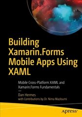 Building Xamarin.Forms Mobile Apps Using XAML: Mobile Cross-Platform XAML and Xamarin.Forms Fundamentals 1st ed. kaina ir informacija | Ekonomikos knygos | pigu.lt