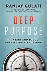 Deep Purpose: The Heart and Soul of High-Performance Companies kaina ir informacija | Ekonomikos knygos | pigu.lt