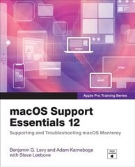 macOS Support Essentials 12 - Apple Pro Training Series: Supporting and Troubleshooting macOS Monterey kaina ir informacija | Ekonomikos knygos | pigu.lt