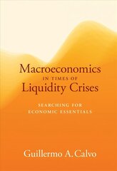 Macroeconomics in Times of Liquidity Crises: Searching for Economic Essentials kaina ir informacija | Ekonomikos knygos | pigu.lt