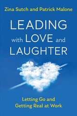 Leading with Love and Laughter: Letting Go and Getting Real at Work kaina ir informacija | Ekonomikos knygos | pigu.lt