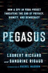 Pegasus: How a Spy in Your Pocket Threatens the End of Privacy, Dignity, and Democracy kaina ir informacija | Socialinių mokslų knygos | pigu.lt