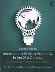 International Political Economy in the 21st Century: Contemporary Issues and Analyses 2nd edition kaina ir informacija | Ekonomikos knygos | pigu.lt
