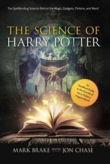 Science of Harry Potter: The Spellbinding Science Behind the Magic, Gadgets, Potions, and More! цена и информация | Книги по экономике | pigu.lt