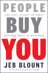 People buy you: the real secret to what matters most in business kaina ir informacija | Ekonomikos knygos | pigu.lt