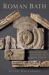 Roman Bath: A New History and Archaeology of Aquae Sulis цена и информация | Исторические книги | pigu.lt