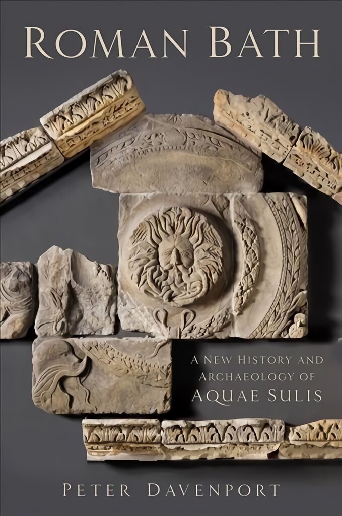 Roman Bath: A New History and Archaeology of Aquae Sulis цена и информация | Istorinės knygos | pigu.lt