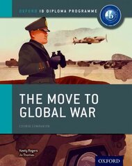 Oxford IB Diploma Programme: The Move to Global War Course Companion цена и информация | Исторические книги | pigu.lt