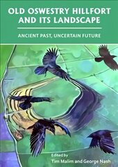 Old Oswestry Hillfort and its Landscape: Ancient Past, Uncertain Future цена и информация | Исторические книги | pigu.lt