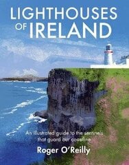 Lighthouses of Ireland: An Illustrated Guide to the Sentinels that Guard our Coastline kaina ir informacija | Istorinės knygos | pigu.lt