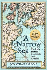 Narrow Sea: The Irish-Scottish Connection in 120 Episodes - as heard on BBC Radio kaina ir informacija | Istorinės knygos | pigu.lt