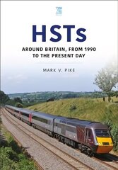 HSTs: Around Britain, 1990 to Present: Around Britain, from 1990 to the Present Day kaina ir informacija | Istorinės knygos | pigu.lt