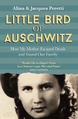 Little Bird of Auschwitz: How My Mother Escaped Death and Found Our Family kaina ir informacija | Istorinės knygos | pigu.lt