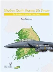 Modern South Korean Air Power: The Republic of Korea Air Force Today цена и информация | Исторические книги | pigu.lt