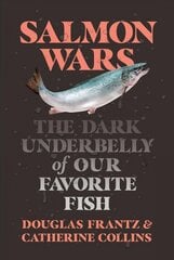 Salmon Wars: The Dark Underbelly of Our Favorite Fish kaina ir informacija | Enciklopedijos ir žinynai | pigu.lt
