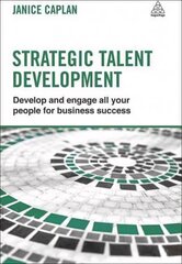 Strategic Talent Development: Develop and Engage All Your People for Business Success цена и информация | Книги по экономике | pigu.lt