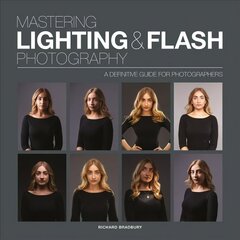 Mastering Lighting &amp; Flash Photography: A Definitive Guide For Photographers цена и информация | Книги по экономике | pigu.lt