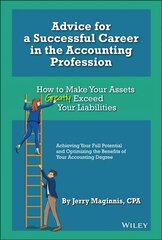 Advice for a Successful Career in the Accounting Profession: How to Make Your Assets Greatly Exceed Your Liabilities 2nd Edition цена и информация | Книги по экономике | pigu.lt