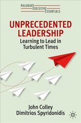 Unprecedented Leadership: Learning to Lead in Turbulent Times 1st ed. 2022 kaina ir informacija | Ekonomikos knygos | pigu.lt