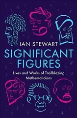 Significant Figures: Lives and Works of Trailblazing Mathematicians Main kaina ir informacija | Ekonomikos knygos | pigu.lt