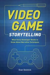 Video Game Storytelling: What Every Developer Needs to Know about Narrative Techniques цена и информация | Книги по экономике | pigu.lt