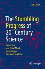 Stumbling Progress of 20th Century Science: How Crises and Great Minds Have Shaped Our Modern World 1st ed. 2022 цена и информация | Книги по экономике | pigu.lt