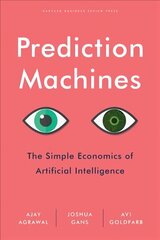 Prediction Machines: The Simple Economics of Artificial Intelligence kaina ir informacija | Ekonomikos knygos | pigu.lt