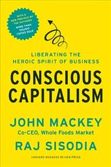 Conscious Capitalism, With a New Preface by the Authors: Liberating the Heroic Spirit of Business With a New Preface by the Authors kaina ir informacija | Ekonomikos knygos | pigu.lt