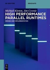 High Performance Parallel Runtimes: Design and Implementation kaina ir informacija | Ekonomikos knygos | pigu.lt