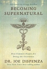 Becoming Supernatural: How Common People Are Doing the Uncommon цена и информация | Самоучители | pigu.lt