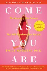 Come as You Are: Revised and Updated: The Surprising New Science That Will Transform Your Sex Life kaina ir informacija | Saviugdos knygos | pigu.lt