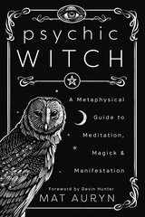 Psychic Witch: A Metaphysical Guide to Meditation, Magick and Manifestation kaina ir informacija | Saviugdos knygos | pigu.lt