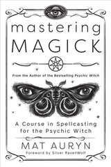 Mastering Magick: A Course in Spellcasting for the Psychic Witch kaina ir informacija | Saviugdos knygos | pigu.lt