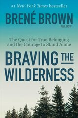 Braving the Wilderness: The Quest for True Belonging and the Courage to Stand Alone цена и информация | Самоучители | pigu.lt