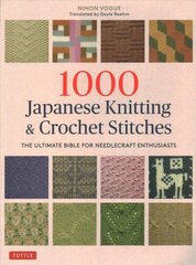 1000 Japanese Knitting &amp; Crochet Stitches: The Ultimate Bible for Needlecraft Enthusiasts цена и информация | Книги о питании и здоровом образе жизни | pigu.lt