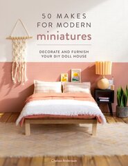 50 Makes for Modern Miniatures: Decorate and furnish your DIY Doll House kaina ir informacija | Knygos apie sveiką gyvenseną ir mitybą | pigu.lt