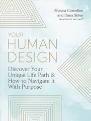 Your Human Design: Discover Your Unique Life Path and How to Navigate It with Purpose цена и информация | Самоучители | pigu.lt