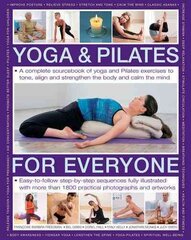 Yoga &amp; Pilates for Everyone: A Complete Sourcebook of Yoga and Pilates Exercises to Tone and Strengthen the Body and Calm the Mind kaina ir informacija | Saviugdos knygos | pigu.lt