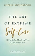 Art of Extreme Self-Care: 12 Practical and Inspiring Ways to Love Yourself More kaina ir informacija | Saviugdos knygos | pigu.lt