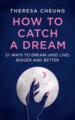 How to Catch A Dream: 21 Ways to Dream (and Live) Bigger and Better цена и информация | Самоучители | pigu.lt