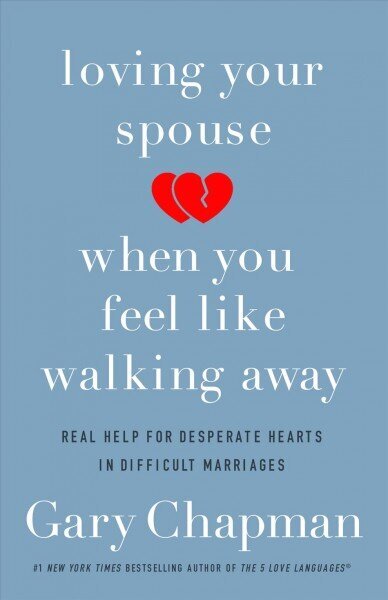 Loving Your Spouse When you Feel Like Walking Away: Real Help for Desperate Hearts in Difficult Marriages цена и информация | Saviugdos knygos | pigu.lt