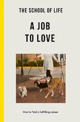 School of Life: A Job to Love: how to find a fulfilling career цена и информация | Самоучители | pigu.lt