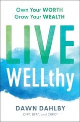 Live Wellthy: Own Your Worth, Grow Your Wealth kaina ir informacija | Saviugdos knygos | pigu.lt